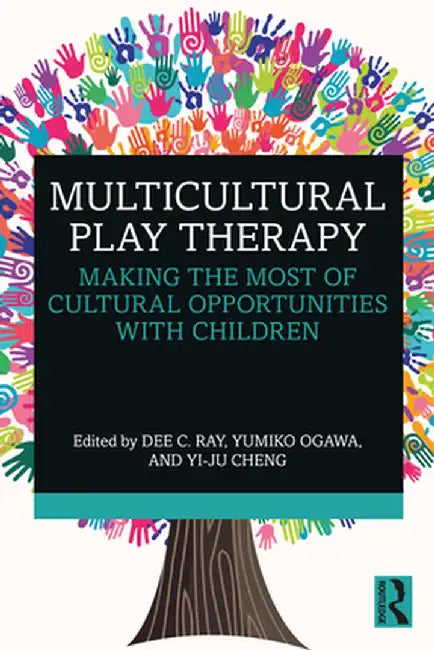 Multicultural Play Therapy: Making the Most of Cultural Opportunities with Children by Dee C. Ray
