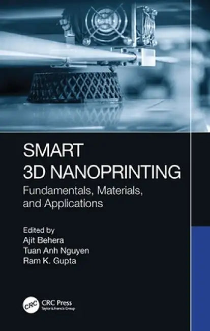 Smart 3D Nanoprinting: Fundamentals, Materials, and Applications by Ajit Behera