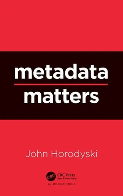 Metadata Matters by John Horodyski