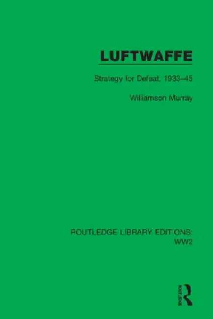 Luftwaffe: Strategy for Defeat, 1933-45 by Williamson Murray