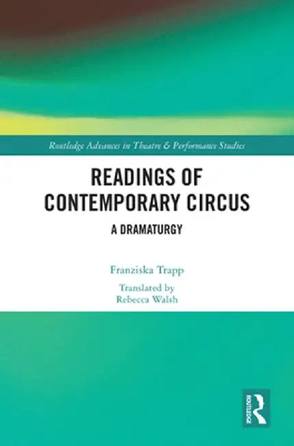 Readings of Contemporary Circus: A Dramaturgy by Franziska Trapp
