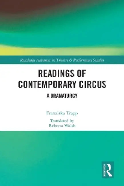Readings of Contemporary Circus: A Dramaturgy by Franziska Trapp