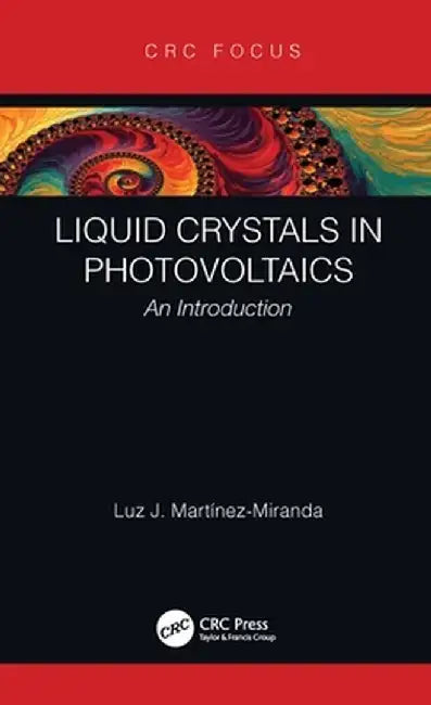 Liquid Crystals in Photovoltaics: An Introduction by Dr. Luz Martinez-Miranda