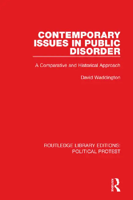 Contemporary Issues in Public Disorder: A Comparative and Historical Approach by David Waddington