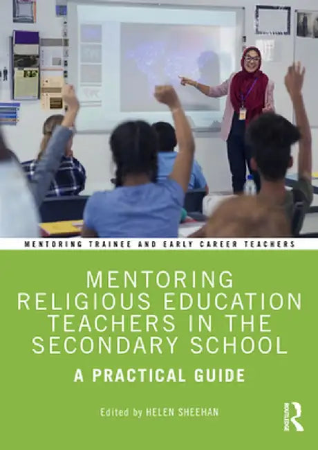 Mentoring Religious Education Teachers in the Secondary School: A Practical Guide by Helen Sheehan