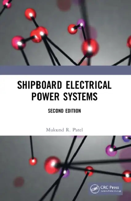 Shipboard Electrical Power Systems by Mukund R. Patel