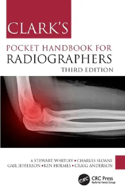 Clark's Pocket Handbook for Radiographers by A. Stewart Whitley