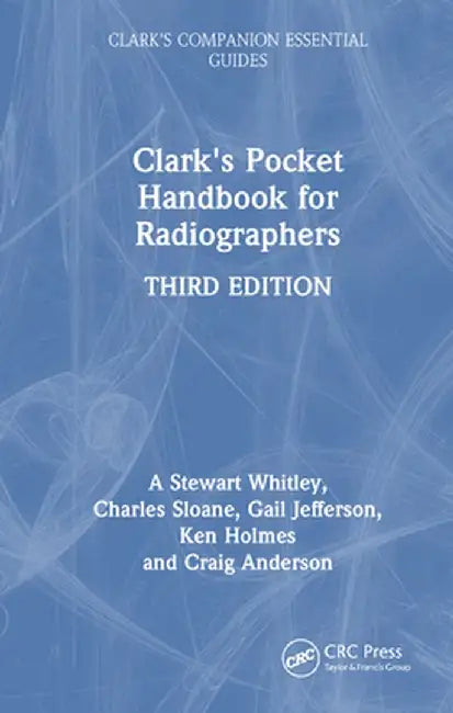 Clark's Pocket Handbook for Radiographers by A Stewart Whitley