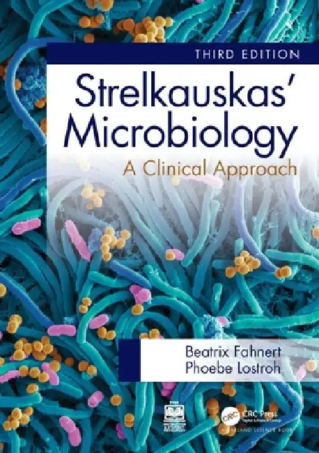 Strelkauskas' Microbiology: A Clinical Approach by Phoebe Lostroh