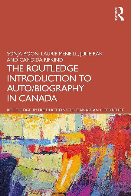 The Routledge Introduction To Auto Biography In Canada by Boon, Sonja