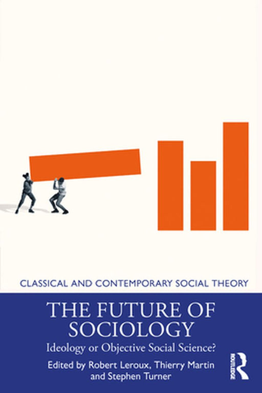 The Future of Sociology: Ideology or Objective Social Science? by Leroux Robert