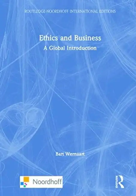 Ethics and Business: A Global Introduction by Bart Wernaart