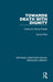 Towards Death with Dignity: Caring for Dying People by Sylvia Poss