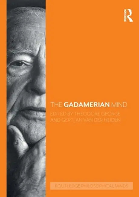 The Gadamerian Mind by Theodore George