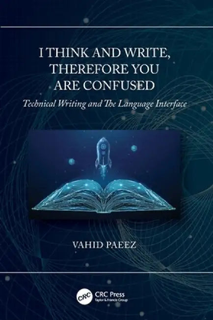 I Think and Write, Therefore You Are Confused: Technical Writing and the Language Interface by Vahid Paeez