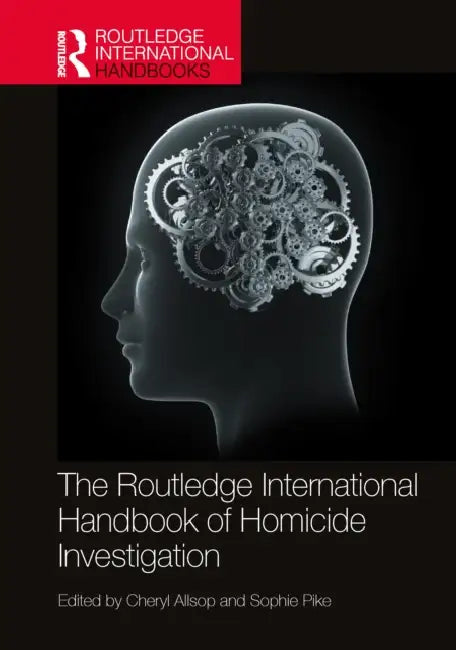 The Routledge International Handbook of Homicide Investigation by Cheryl Allsop, Sophie Pike