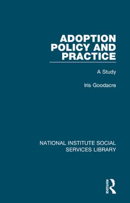 Adoption Policy and Practice: A Study by Iris Goodacre