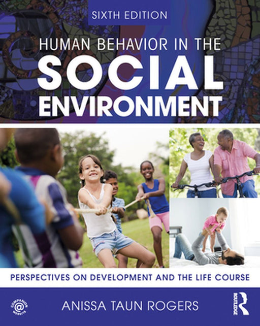 Human Behavior in the Social Environment: Perspectives on Development and the Life Course by Anissa Taun Rogers