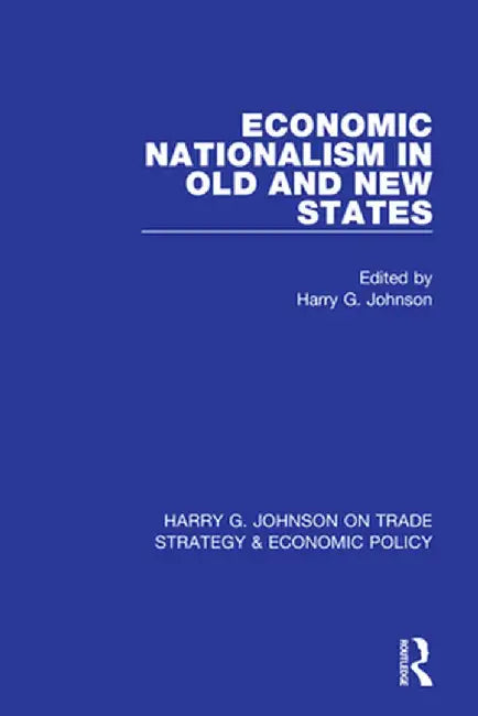 Economic Nationalism in Old and New States by Harry G. Johnson