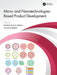 Micro- And Nanotechnologies-Based Product Development by Neelesh Kumar Mehra