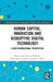 Human Capital, Innovation and Disruptive Digital Technology: A Multidimensional Perspective by Muhammad Shujaat Mubarik