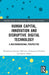 Human Capital, Innovation and Disruptive Digital Technology: A Multidimensional Perspective by Muhammad Shujaat Mubarik