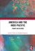America and the Indo-Pacific: Trump and Beyond by Harsh Pant
