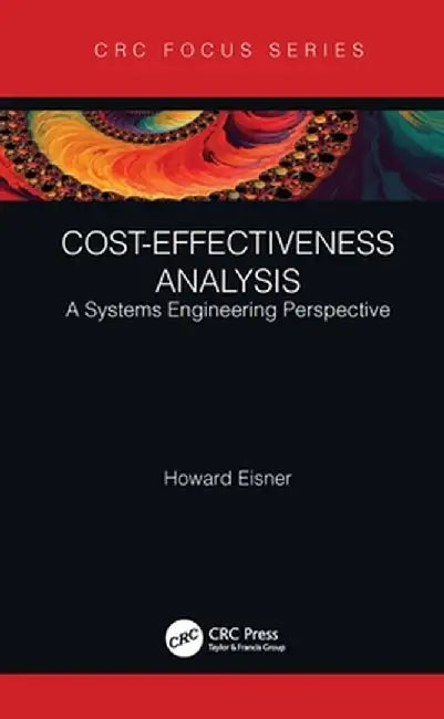 Cost-Effectiveness Analysis: A Systems Engineering Perspective by Howard Eisner