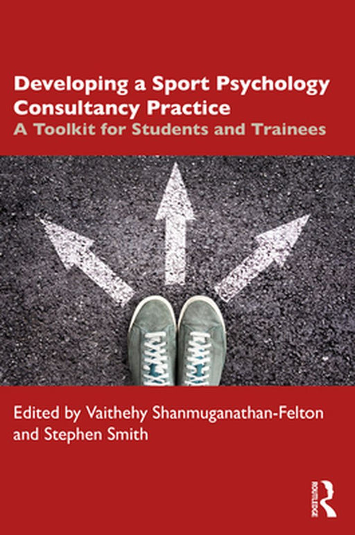 Developing a Sport Psychology Consultancy Practice by Shanmuganathan-Felton, Va