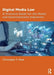 Digital Media Law: A Practical Guide for the Media and Entertainment Industries by Christopher S. Reed