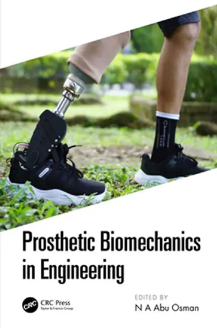 Prosthetic Biomechanics in Engineering by N.A. Abu Osman
