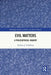 Evil Matters: A Philosophical Inquiry by Zachary J. Goldberg