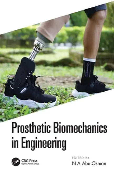 Prosthetic Biomechanics in Engineering by N.A. Abu Osman