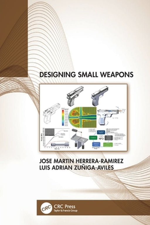 Designing Small Weapons by Jose Herrera-Ramirez