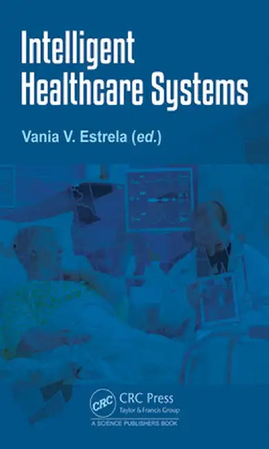 Intelligent Healthcare Systems by Vania V. Estrela