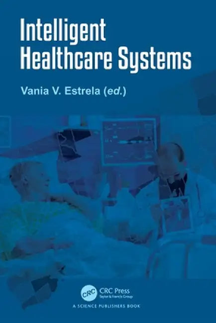Intelligent Healthcare Systems by Vania V. Estrela