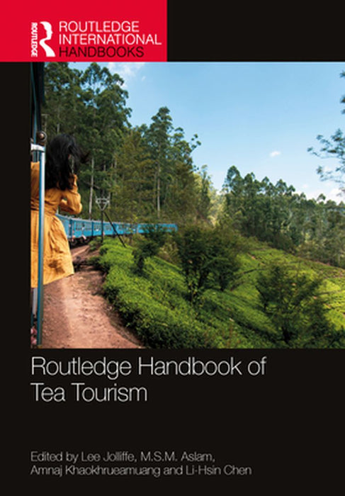 Routledge Handbook of Tea Tourism by Jolliffe, Lee