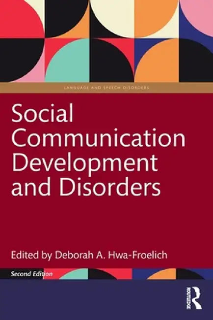 Social Communication Development And Disorders by Deborah A. Hwa-Froelich