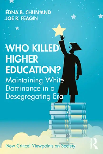 Who Killed Higher Education? by CHUN, Dean