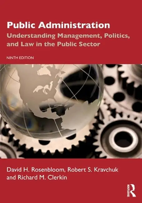 Public Administration: Understanding Management, Politics, and Law in the Public Sector by David H. Rosenbloom