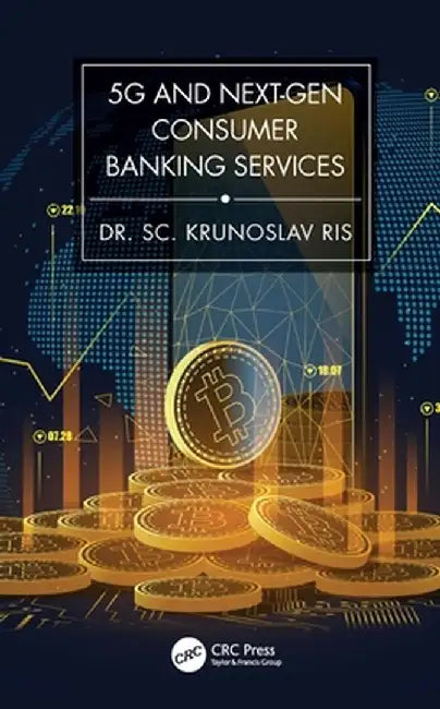 5g and Next-Gen Consumer Banking Services by Krunoslav Ris PhD