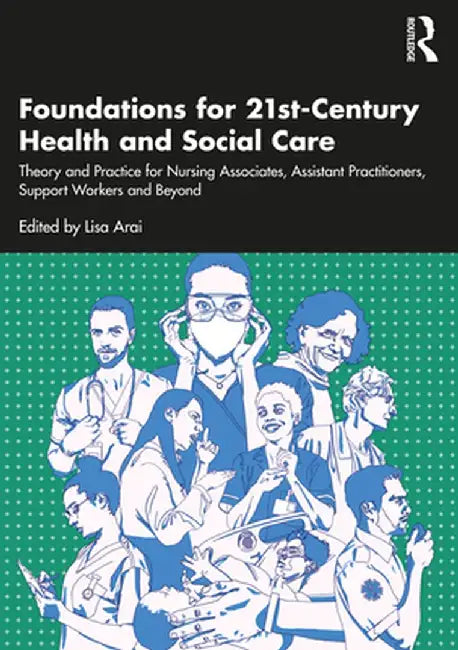 Foundations for 21st-Century Health and Social Care by Arai, Lisa