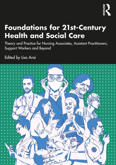 Foundations for 21st-Century Health and Social Care by Arai, Lisa