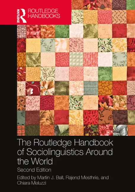 The Routledge Handbook of Sociolinguistics Around the World by Martin J. Ball