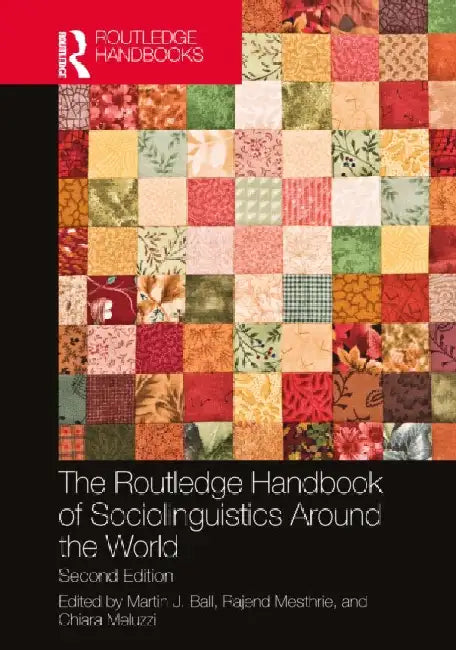 The Routledge Handbook of Sociolinguistics Around the World by Ball, Martin J.