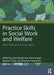 Practice Skills in Social Work and Welfare by Maidment, Jane