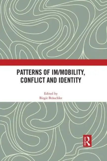 Patterns of Im/Mobility, Conflict and Identity by Birgit Bräuchler