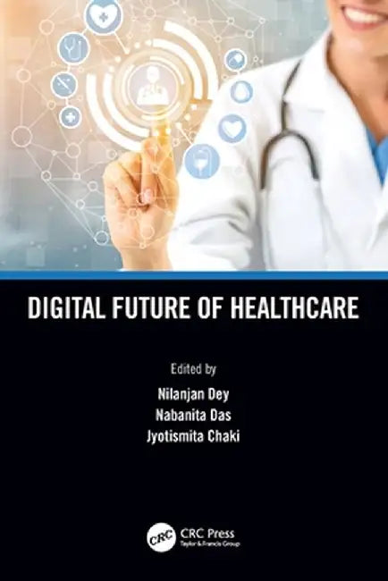 Digital Future of Healthcare by Nilanjan Dey