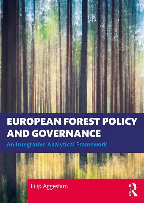 European Forest Policy and Governance by Aggestam, Filip