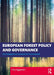 European Forest Policy and Governance by Aggestam, Filip